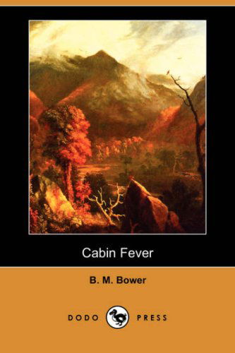 Cover for B. M. Bower · Cabin Fever (Dodo Press) (Paperback Book) (2007)