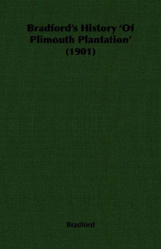 Bradford's History 'of Plimouth Plantation' (1901) - Bradford - Bøger - Bradford Press - 9781406755800 - 15. marts 2007