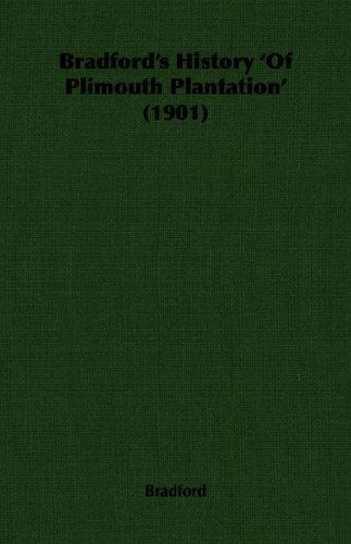 Bradford's History 'of Plimouth Plantation' (1901) - Bradford - Livros - Bradford Press - 9781406755800 - 15 de março de 2007