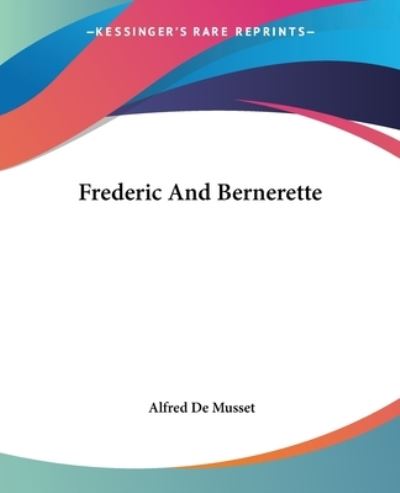 Cover for Alfred De Musset · Frederic and Bernerette (Paperback Book) (2004)