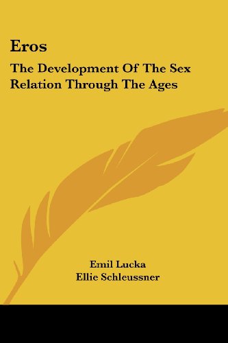 Cover for Emil Lucka · Eros: the Development of the Sex Relation Through the Ages (Paperback Book) (2007)