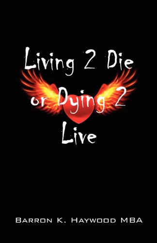 Cover for Barron K Haywood Mba · Living 2 Die or Dying 2 Live (Paperback Book) (2012)