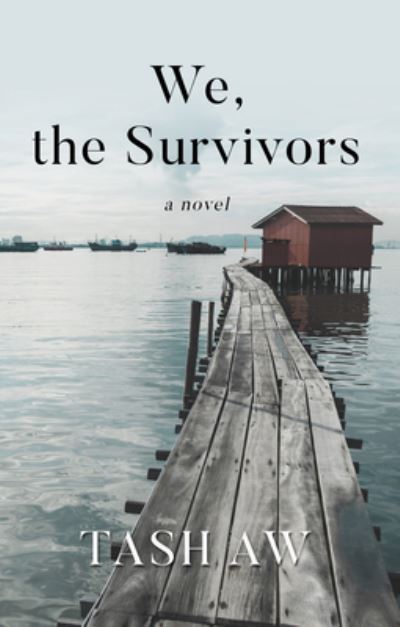 Cover for Tash Aw · We, the Survivors (Hardcover Book) (2020)