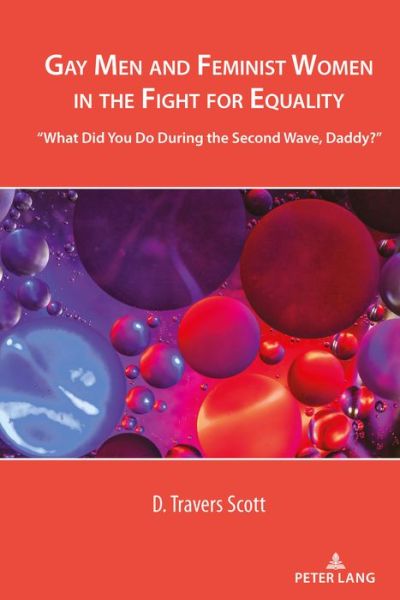 Cover for D. Travers Scott · Gay Men and Feminist Women in the Fight for Equality: &quot;What Did You Do During the Second Wave, Daddy?&quot; - Cultural Media Studies (Hardcover Book) [New edition] (2020)