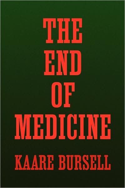 Cover for Kaare Bursell · The End of Medicine (Gebundenes Buch) (2009)