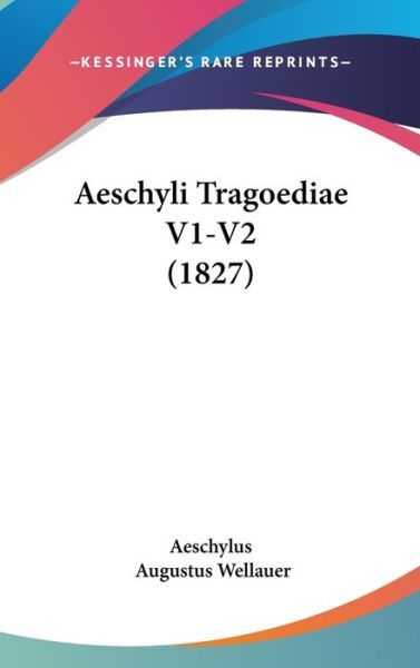 Cover for Aeschylus · Aeschyli Tragoediae V1-v2 (1827) (Hardcover Book) (2009)