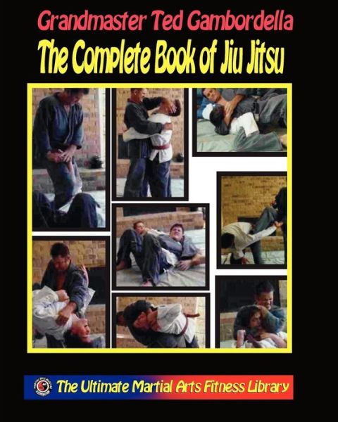 Cover for Ted Gambordella · The Complete Book of Jiu Jitsu: with Grandmaster Ted Gambordella (Pocketbok) (2008)