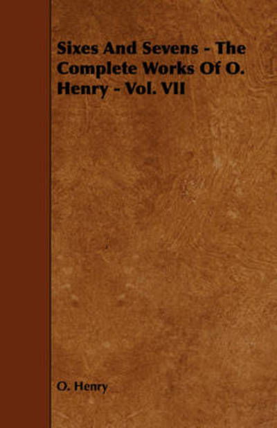 Sixes and Sevens - Henry O - Böcker - Averill Press - 9781443781800 - 9 januari 2009