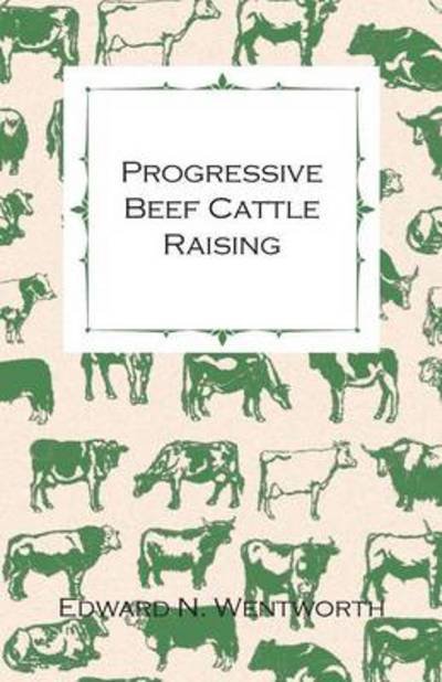 Cover for Edward N Wentworth · Progressive Beef Cattle Raising (Paperback Book) (2010)