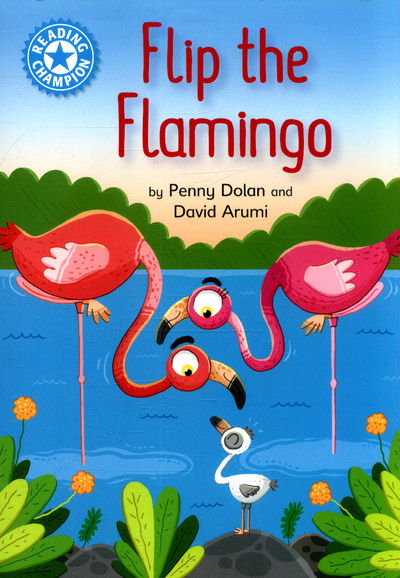 Cover for Penny Dolan · Reading Champion: Flip the Flamingo: Independent Reading Blue 4 - Reading Champion (Pocketbok) [Illustrated edition] (2018)