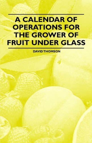 Cover for David Thomson · A Calendar of Operations for the Grower of Fruit Under Glass (Paperback Book) (2011)