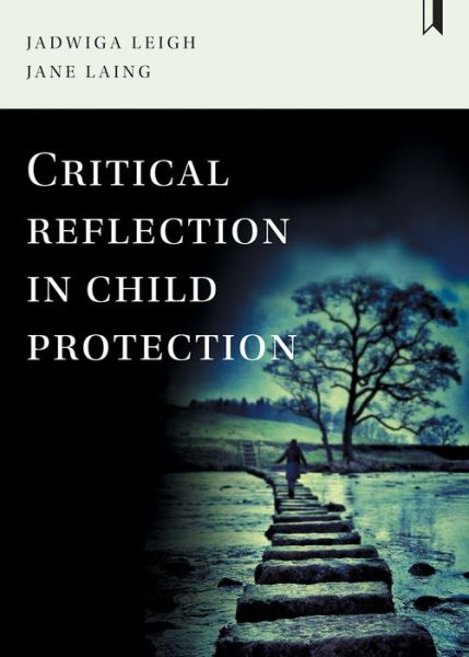 Thinking about Child Protection Practice: Case Studies for Critical Reflection and Discussion - Leigh, Jadwiga (University of Sheffield) - Books - Policy Press - 9781447332800 - February 1, 2018