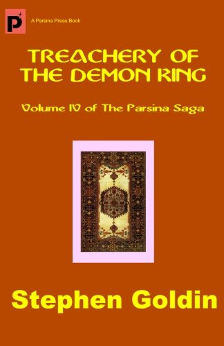 Treachery of the Demon King: Volume Iv of the Parsina Saga - Stephen Goldin - Livros - CreateSpace Independent Publishing Platf - 9781448658800 - 10 de maio de 2010