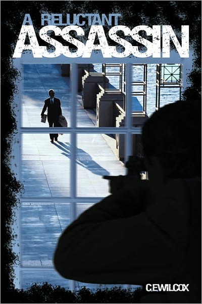 Cover for C E Wilcox · A Reluctant Assassin (Paperback Book) (2010)