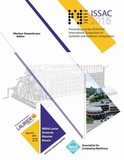 ISSAC 16 International Symposium on Symbolic and Algebraic Computation - Issac 16 Conference Committee - Bøger - ACM - 9781450343800 - 20. oktober 2016