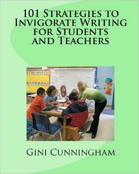 Cover for Gini Cunningham · 101 Strategies to Invigorate Writing for Students and Teachers (Pocketbok) (2010)