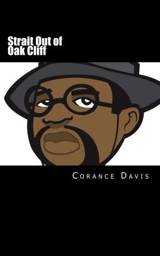 Corance Davis · Strait out of Oak Cliff: the Corance Davis Reader (Paperback Book) (2011)