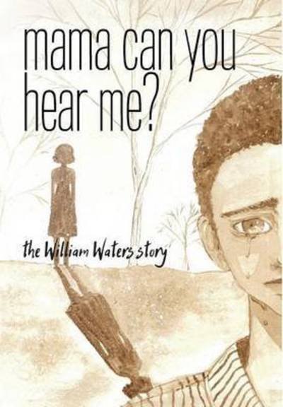 Cover for William Waters · Mama Can You Hear Me? (Hardcover bog) (2016)