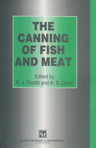 Cover for R J Footitt · The Canning of Fish and Meat (Paperback Book) [Softcover reprint of the original 1st ed. 1995 edition] (2012)