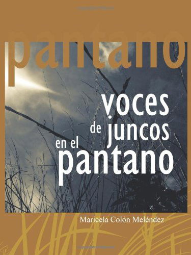 Cover for Maricela Colon Melendez · Voces De Juncos en El Pantano (Paperback Book) [Spanish edition] (2011)