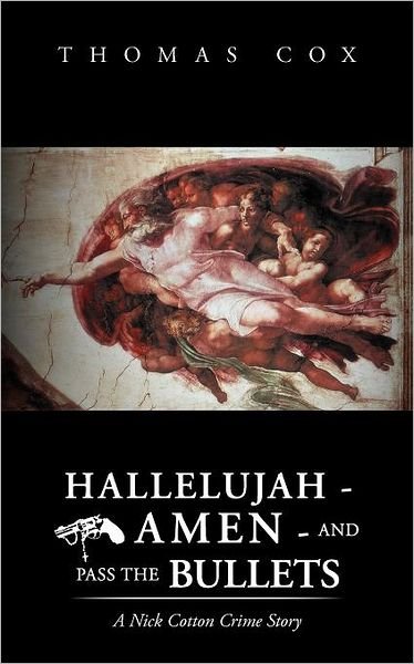 Cover for Thomas Cox · Hallelujah - Amen - and Pass the Bullets (Paperback Book) (2012)