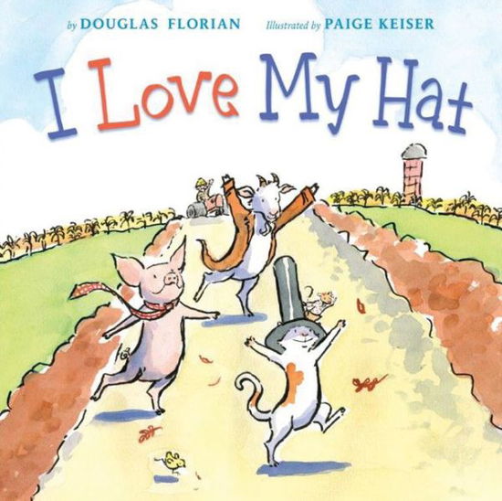 Cover for Douglas Florian · I Love My Hat (Hardcover Book) (2014)