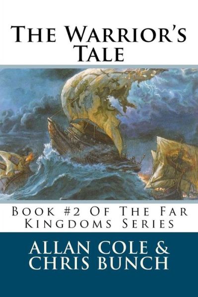 The Warrior's Tale: Book #2 of the Far Kingdoms Series - Chris Bunch - Books - CreateSpace Independent Publishing Platf - 9781479195800 - August 25, 2012