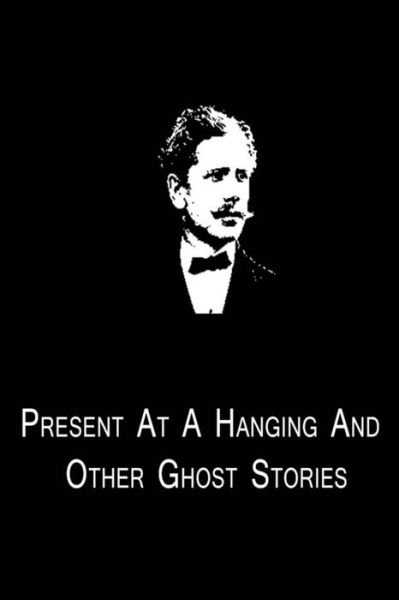 Cover for Ambrose Bierce · Present at a Hanging and Other Ghost Stories (Taschenbuch) (2012)