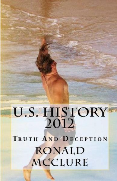 Cover for Ronald Mcclure · U.s. History 2012: Truth and Deception (Paperback Book) (2012)