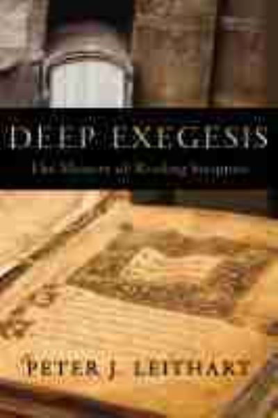 Cover for Peter J. Leithart · Deep Exegesis: The Mystery of Reading Scripture (Inbunden Bok) (2020)