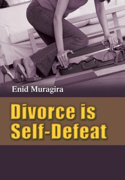 Cover for Enid Muragira · Divorce is Self-defeat (Innbunden bok) (2013)