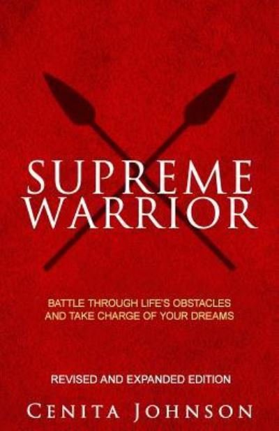 Cover for Cenita Johnson · Supreme Warrior: Battle Through Life's Obstacles and Upheavals to Create the Life of Your Dreams (Pocketbok) (2013)