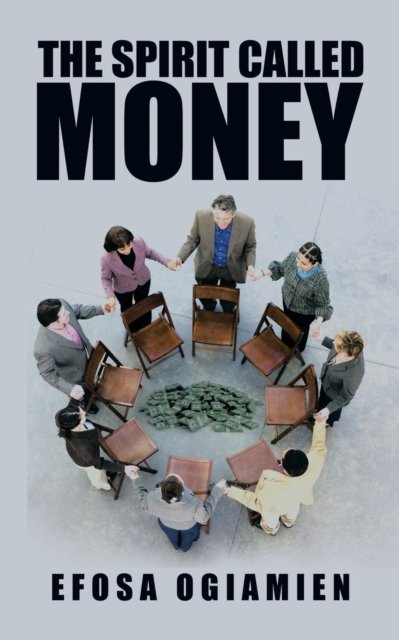 Cover for Efosa Ogiamien · The Spirit Called Money (Paperback Book) (2015)