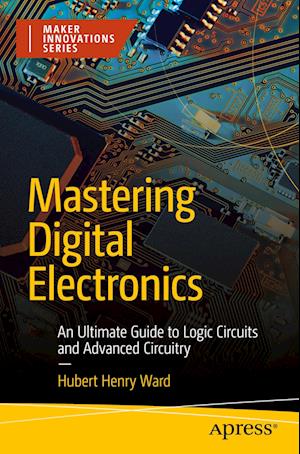 Cover for Hubert Henry Ward · Mastering Digital Electronics (Book) (2024)