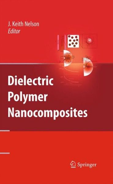 Cover for J Keith Nelson · Dielectric Polymer Nanocomposites (Paperback Book) [2010 edition] (2014)