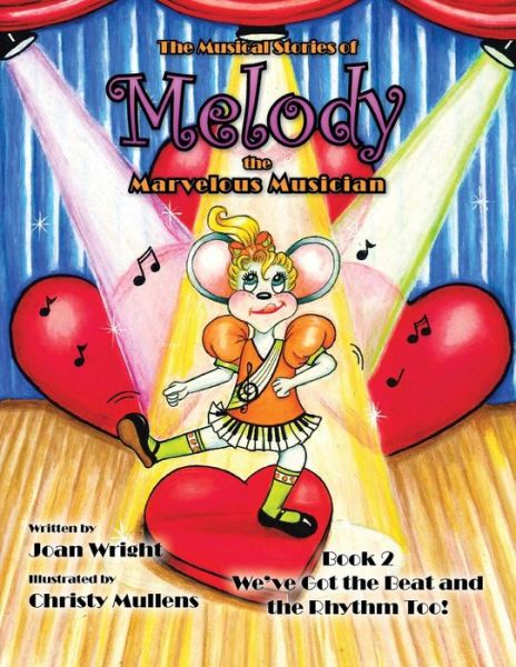 Cover for Joan Wright · The Musical Stories of Melody the Marvelous Musician: Book 2 We've Got the Beat and the Rhythm Too! (Paperback Book) (2014)