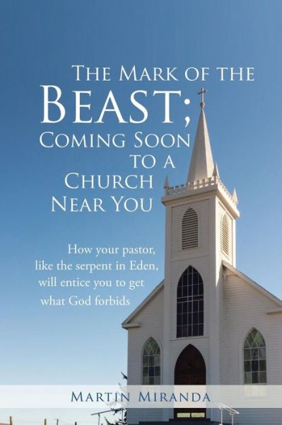 Cover for Martin Miranda · The Mark of the Beast; Coming Soon to a Church Near You (Paperback Book) (2016)