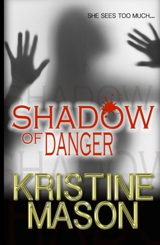 Cover for Kristine Mason · Shadow of Danger (Book One Core Shadow Trilogy) (Paperback Book) (2013)