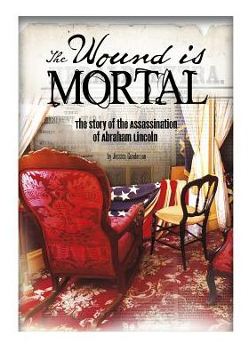 Cover for Jessica Gunderson · Wound Is Mortal: Assassination of Abraham Lincoln - Tangled History (Pocketbok) (2015)