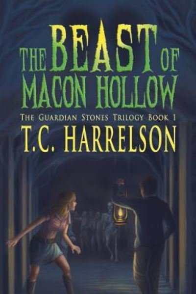 Cover for T C Harrelson · The Beast of Macon Hollow: Book 1 of the Guardian Stones Trilogy (Taschenbuch) (2013)