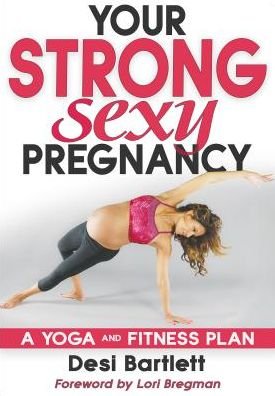 Cover for Desi Bartlett · Your Strong, Sexy Pregnancy: A Yoga and Fitness Plan (Paperback Bog) (2019)