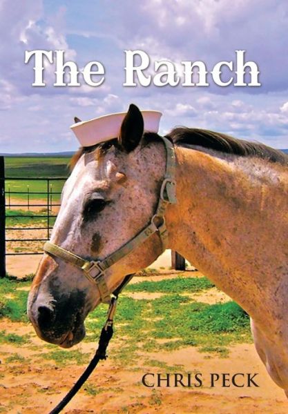 The Ranch - Chris Peck - Books - Xlibris - 9781493111800 - October 18, 2013