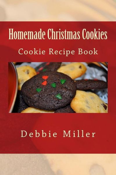 Cover for Debbie Miller · Homemade Christmas Cookies: Cookie Recipe Book (Paperback Book) (2013)