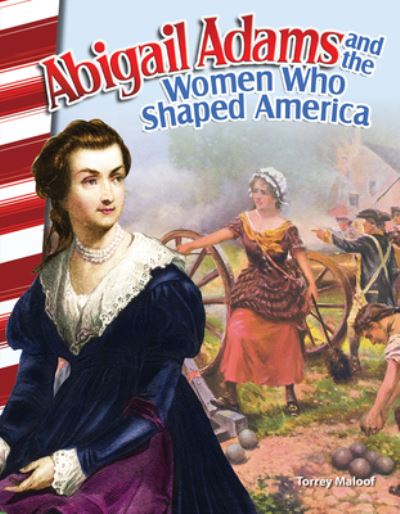 Cover for Torrey Maloof · Abigail Adams and the women who shaped America (Book) (2016)