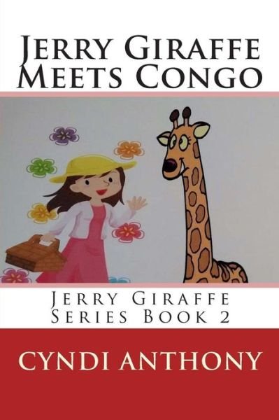 Cover for Cyndi C Anthony · Jerry Giraffe Meets Congo: Book 2 in the Jerry Giraffe Series (Taschenbuch) (2013)