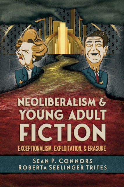 Cover for Sean P. Connors · Neoliberalism and Young Adult Fiction: Exceptionalism, Exploitation, and Erasure - Children's Literature Association Series (Paperback Book) (2025)