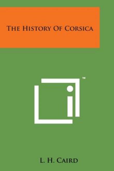 Cover for L H Caird · The History of Corsica (Paperback Bog) (2014)