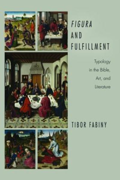 Cover for Tibor Fabiny · Figura and Fulfillment: Typology in the Bible, Art and Literature (Paperback Book) (2016)