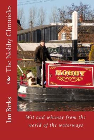 Cover for Ian Birks · The Nobby Chronicles: Wit and Whimsy from the World of the Waterways (Paperback Book) (2014)