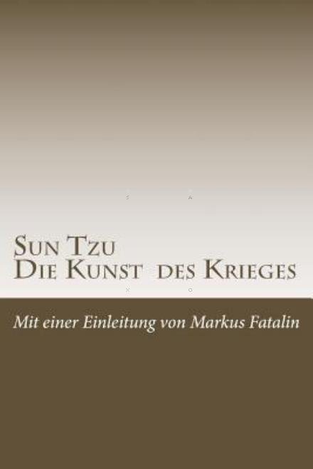 Cover for Sun Tzu · Sun Tzu - Die Kunst Des Krieges: Neue Deutsche Ubersetzung (Taschenbuch) (2013)